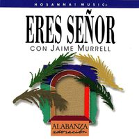 Jaime Murrell - Eres Señor