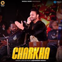 Lakhwinder Wadali - Charkha