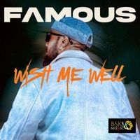 famous - Wish Me Well