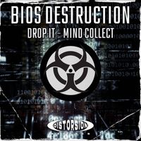 Bios Destruction - Drop It / Mind Collect