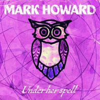 Mark Howard - Under Her Spell