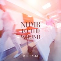 David Walker - Numb to the Wound