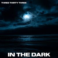 Three Thirty Three - In The Dark
