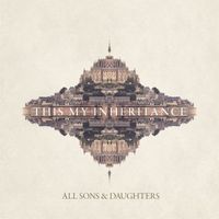 All Sons & Daughters - This My Inheritance