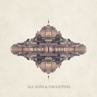 All Sons & Daughters - Rest In You