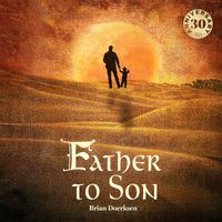 Brian Doerksen - Father To Son (Every Song) - 30th Anniversary Edition