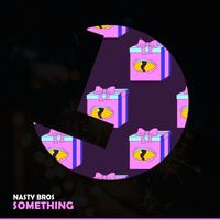 Nasty Bros - Something