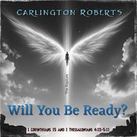 Carlington Roberts - Will You Be Ready?