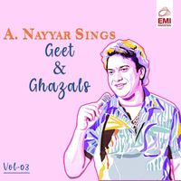 A. Nayyar - A. Nayyar Sings Geet & Ghazals, Vol. 03