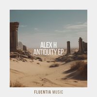 Alex H - Antiquity EP
