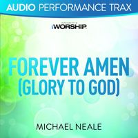 Michael Neale - Forever Amen (Glory to God)