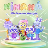 Ninaná - Mis Nuevos Amigos