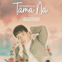Anthony Rosaldo - Tama Na (Extended Play)