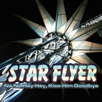 Starflyer - Na Na Hey Hey, Kiss Him Goodbye