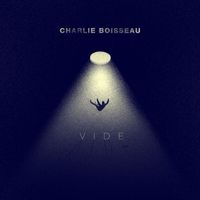 Charlie Boisseau - Vide