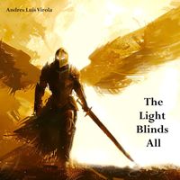 Andres Luis Virola - The Light Blinds All