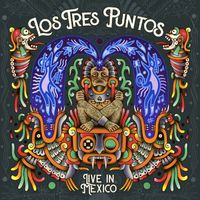 Los Tres Puntos - Live in Mexico