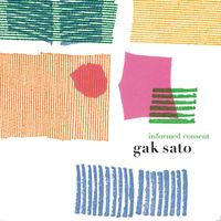 Gak Sato - Informed Consent