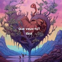 Ezal - Que veux-tu?