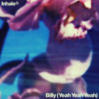 Inhaler - Billy (Yeah Yeah Yeah)