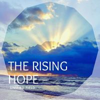 Unified Field - The Rising Hope