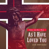 Luis Enriquez - As I Have Loved You