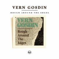 Vern Gosdin - Rough Around The Edges