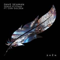 Dave Seaman - Venus Flytrap (feat. Cari Golden)