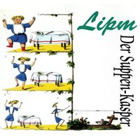 Lipm - Der Suppenkaspar