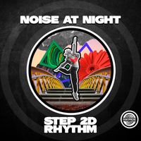 Noise At Night - Step 2D Rhythm