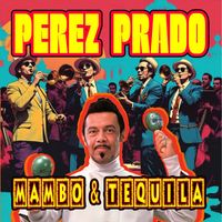 Perez Prado - Mambo & Tequila