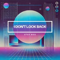 Stay Box - I Don't Look Back