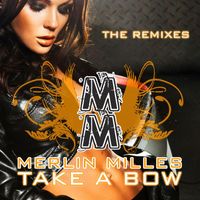 Merlin Milles - Take a Bow - The Remixes