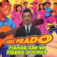 Perez Prado - Mambo, con un pizzico di funky