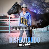Enrique Rodríguez - Disfrutando La Vida