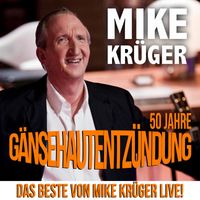 Mike Krüger - 50 Jahre Gänsehautentzündung (Das Beste von Mike Krüger Live!)