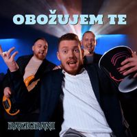 Razigrani - Obožujem te