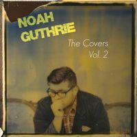 Noah Guthrie - The Covers, Vol. 2