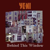 YENI - Behind This Window