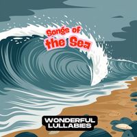 Wonderful Lullabies - Songs of the Sea