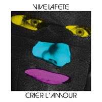 Vive La Fête - Crier l'amour