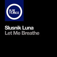 Slusnik Luna - Let Me Breathe