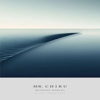 Mr. Chiru - Between Worlds