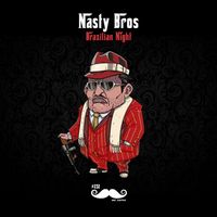 Nasty Bros - Brazilian Night