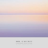Mr. Chiru - Farther Than Ever