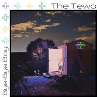 The Tewa - Bye Bye Boy