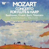 Emmanuel Pahud - Mozart: Concerto for Flute & Harp - Beethoven, Vivaldi, Bach, Telemann