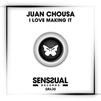 Juan Chousa - I Love Making It