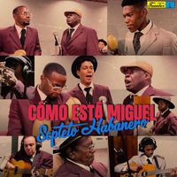 Septeto Habanero - Cómo Está Miguel