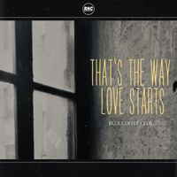 Blue Coffee Club - That's The Way Love Starts
